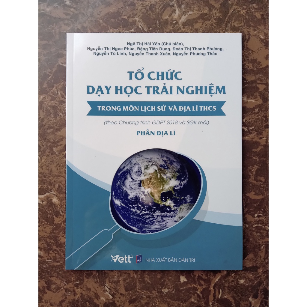 Sách - Tổ Chức Dạy Học Trải Nghiệm Trong Môn Lịch Sử Và Địa Lí THCS - Phần Địa Lý