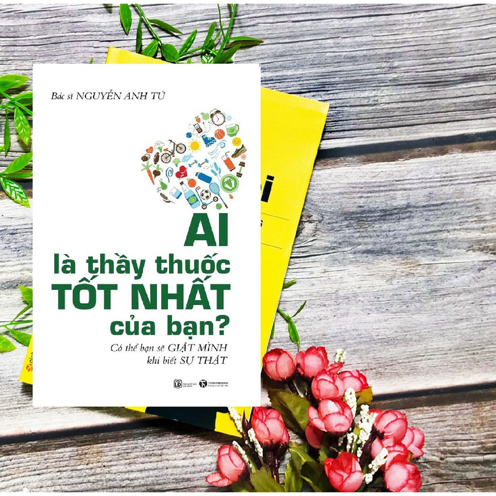 Sách - Ai Là Thầy Thuốc Tốt Nhất Của Bạn? Có Thể Bạn Sẽ Giật Mình Khi Biết Sự Thật