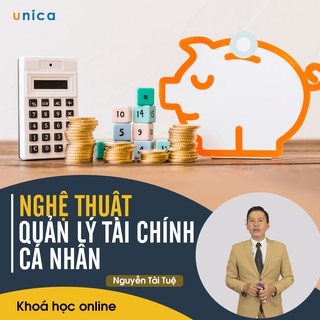 Toàn quốc- [E-voucher] Khóa học Nghệ thuật quản lý tài chính cá nhân , GV Nguyễn Tài Tuệ UNICA.VN