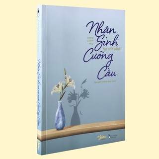 Sách - Nhân Sinh Hà Tất Phải Cưỡng Cầu (Kèm Bookmark)