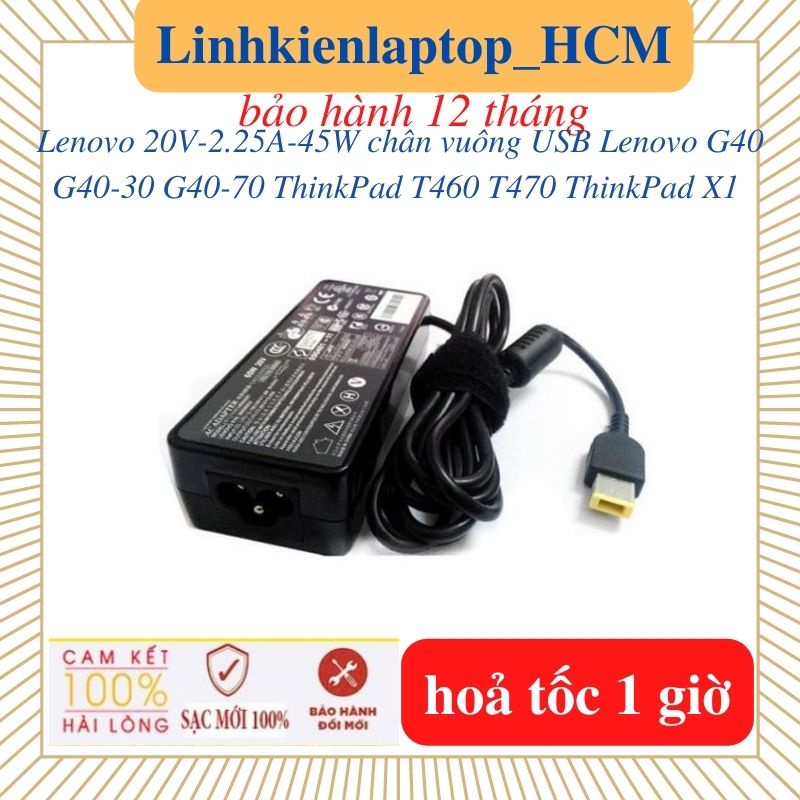 Sạc Laptop Lenovo G40 G40-30 G40-70 ThinkPad  T470 T460  ThinkPad X1-Sạc 20V-2.25A-45W chân vuông USB