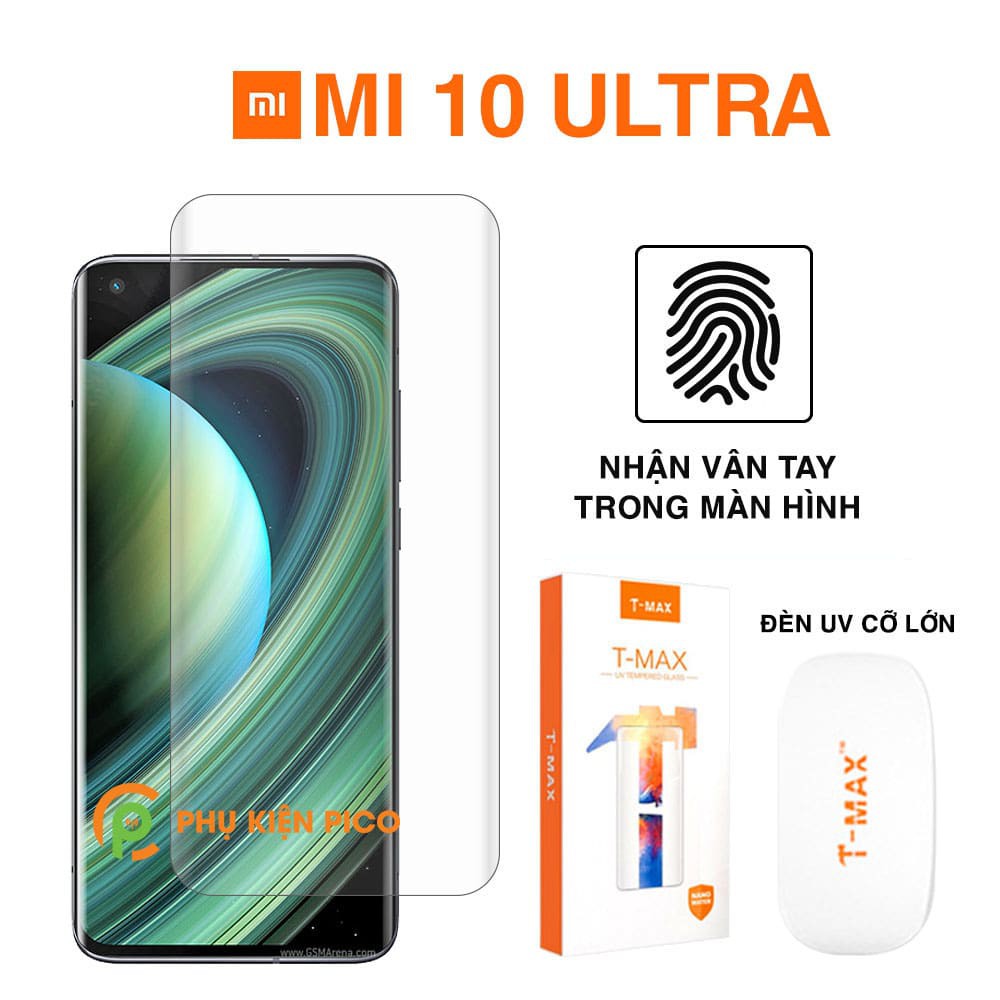 Kính cường lực Mi 10 Ultra nhận vân tay màn hình đèn UV cỡ lớn T-Max - Dán màn hình Xiaomi Mi 10 Ultra