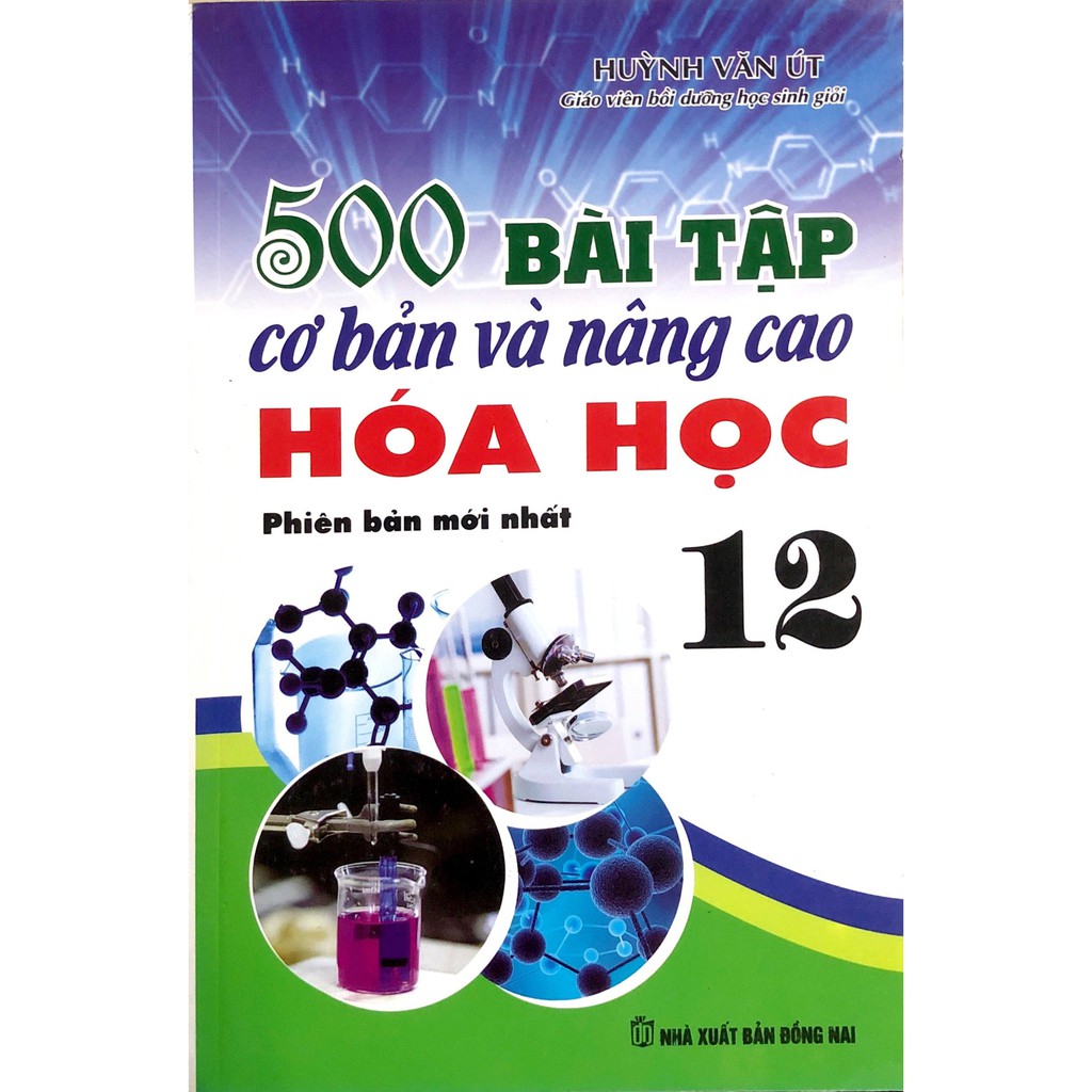 Sách - 500 Bài Tập Cơ Bản Và Nâng Cao Hóa Học Lớp 12