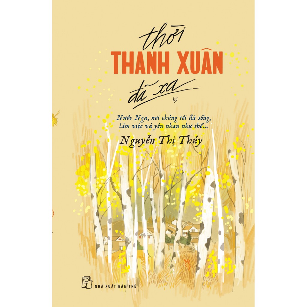 Sách-Thời thanh xuân đã xa-Nước Nga, nơi chúng tôi đã sống, làm việc và yêu nhau như thế...
