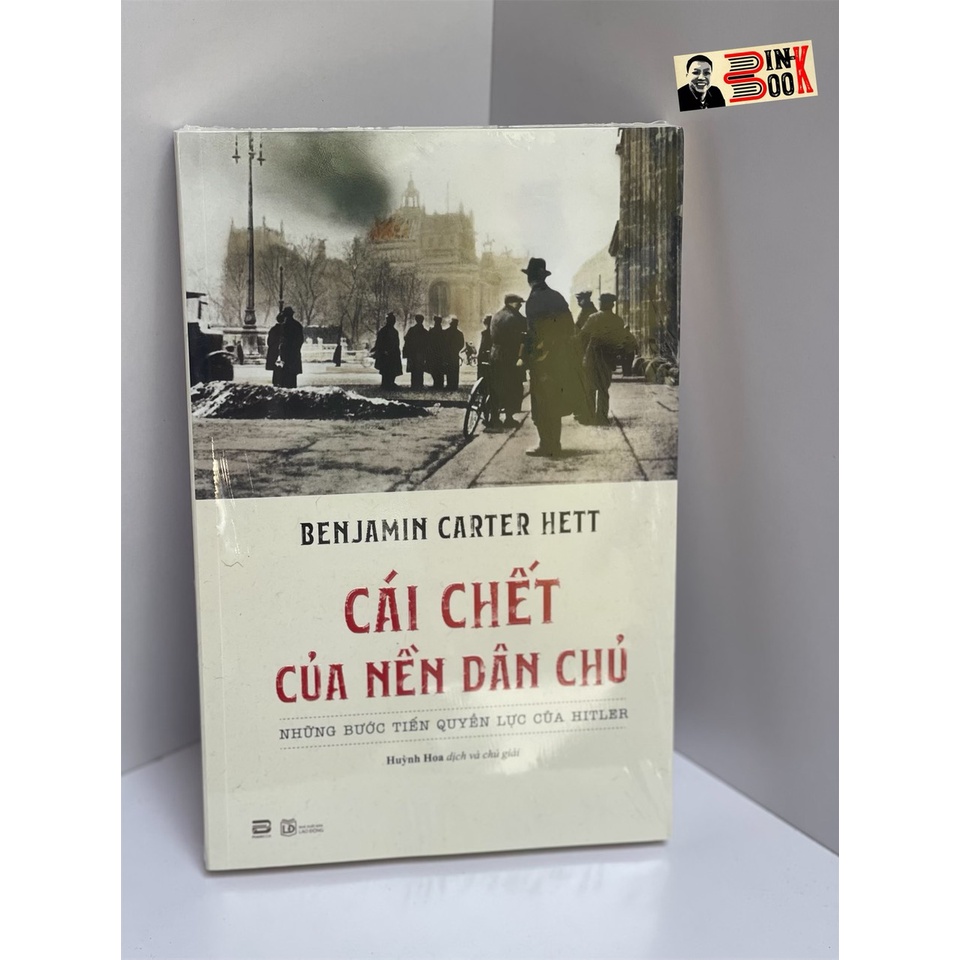 Sách Phanbook - Cái Chết Của Nền Dân Chủ - Những Bước Tiến Quyền Lực Của Hitler - Benjamin Carter Hett – Bình Book