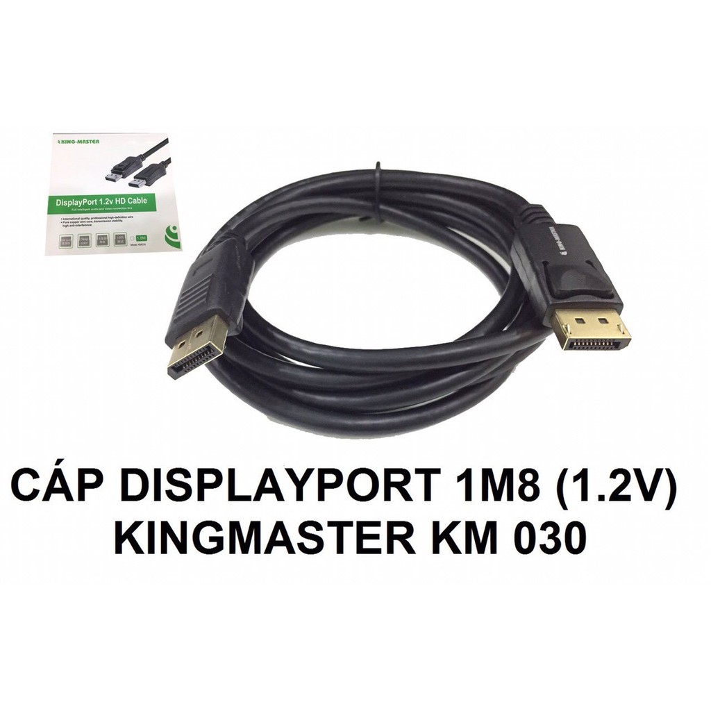 Cáp Displayport Kingmaster 1.2V 1.5m KM 030 , 3m KM 031 , 5m KM 032