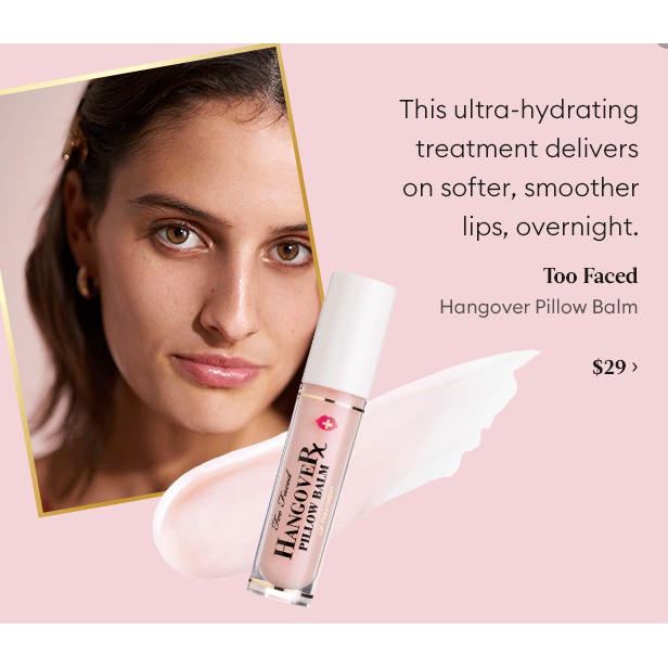 Son dưỡng môi Too Faced Hangover Pillow Balm Ultra-Hydrating Lip Treatment