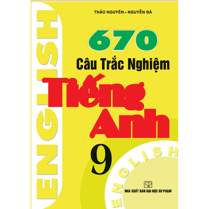 SÁCH - 670 Câu Trắc Nghiệm Tiếng Anh Lớp 9 ( In Lần Thứ Năm ) - HAB