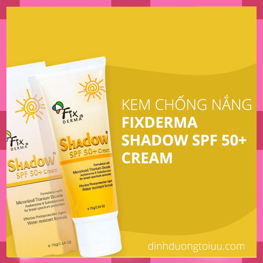 Kem Chống Nắng Fixderma Shadow SPF 50+ Cream – Ngăn ngừa da thâm sạm Gel Chống Nắng Toàn Thân Fixderma Shadow SPF 50+
