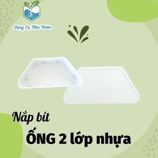 Nắp bít ống thủy canh của ống 2 lớp nhựa _ Dụng Cụ Nhà Vườn