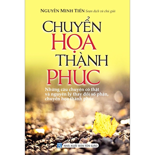 Sách - Chuyển Họa Thành Phúc (Những Câu Chuyện Có Thật và Nguyên Lý Thay Đổi Số Phận, Chuyển Họa Thành Phúc)