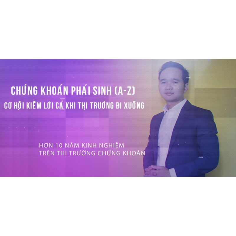 Toàn quốc- [Evoucher] FULL khóa học Chứng khoán phái sinh(A-Z)-Cơ hội kiếm lời cả khi thị trường đi xuống