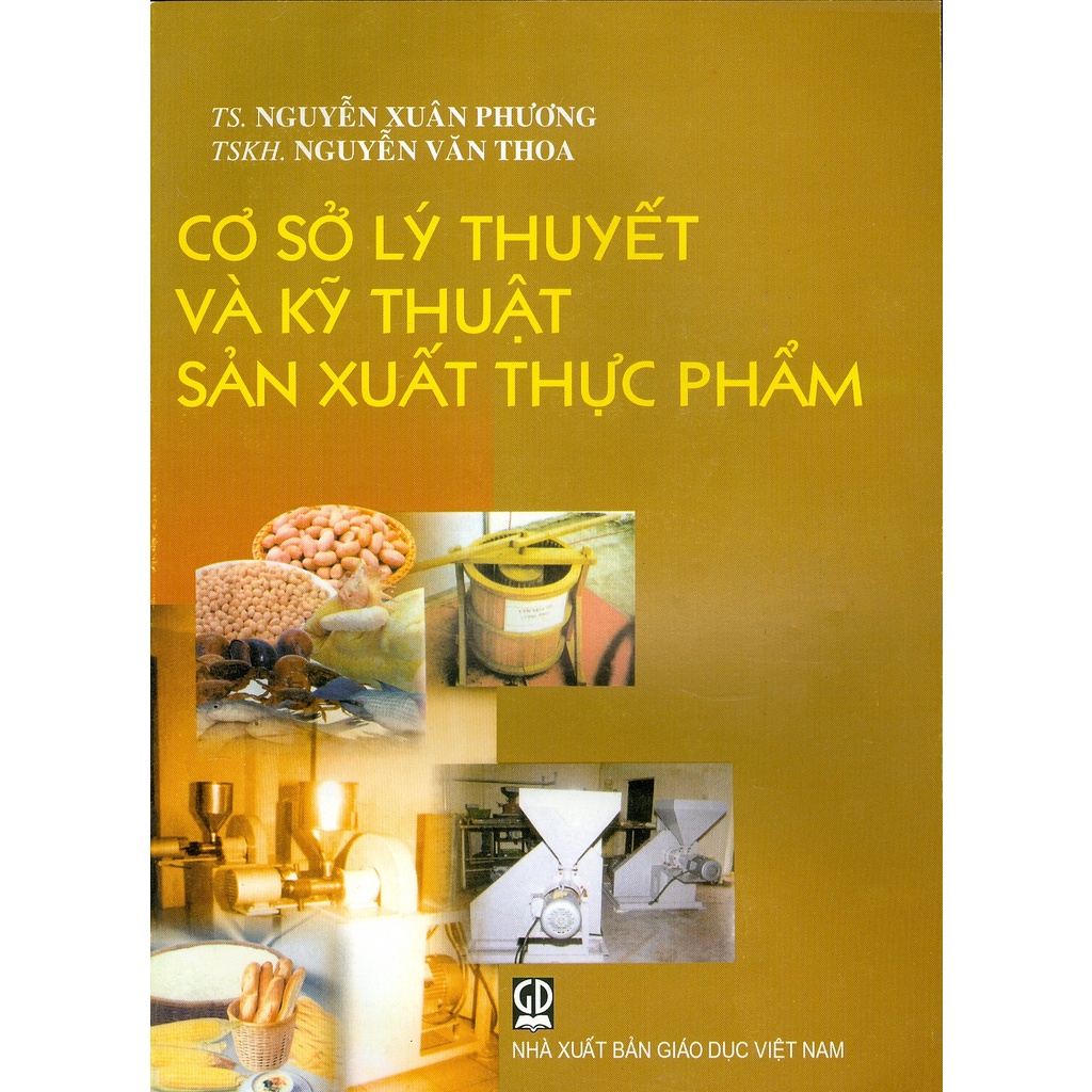 Sách - Cơ Sở Lý Thuyết Và Kỹ Thuật Sản Xuất Thực Phẩm (Dùng cho sinh viên các trường đại học, cao đẳng, THCN)