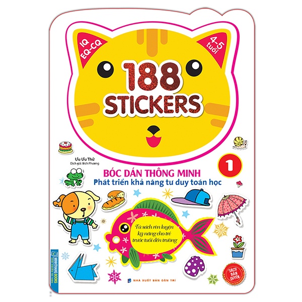 Sách 188 Stickers - Bóc Dán Thông Minh Phát Triển Khả Năng Tư Duy Toán Học (4 - 5 Tuổi) - Tập 1