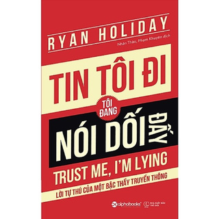Sách Alphabooks - Tin Tôi Đi, Tôi Đang Nói Dối Đấy (Trust Me, I'm Lying)