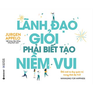 Sách - lãnh đạo giỏi phải biết tạo niềm vui