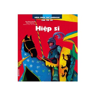 Bách Khoa Thư Larousse Cho Trẻ Em - Hiệp Sĩ