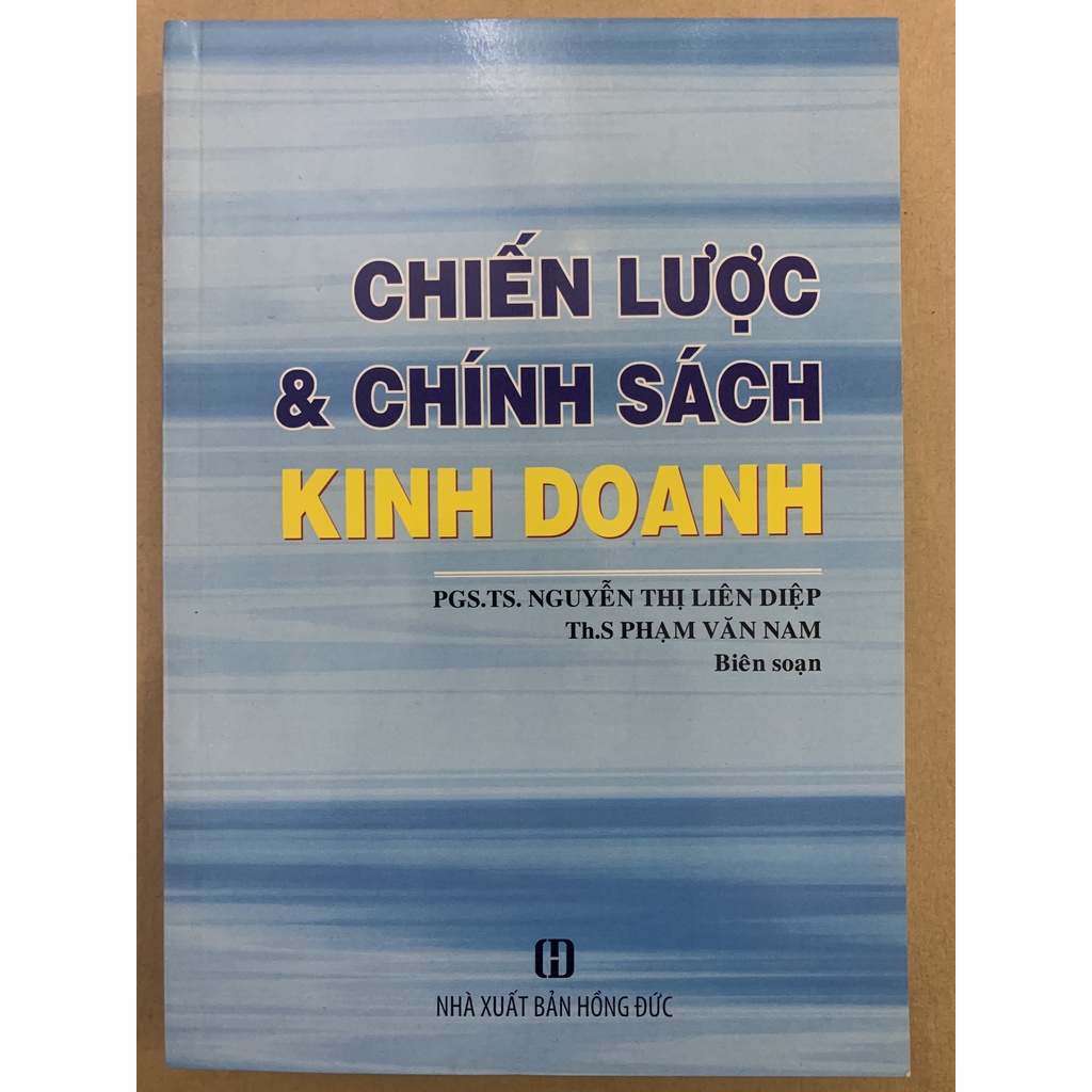 Sách - Chiến Lược Và Chính Sách Kinh Doanh - PGS.TS. Nguyễn Thị Liên Diệp
