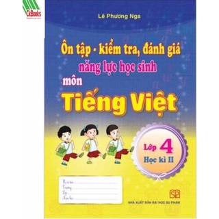 Sách - Ôn Tập Kiểm Tra Đánh Giá Năng Lực Học Sinh Môn Tiếng Việt Lớp 4 Học Kì 2