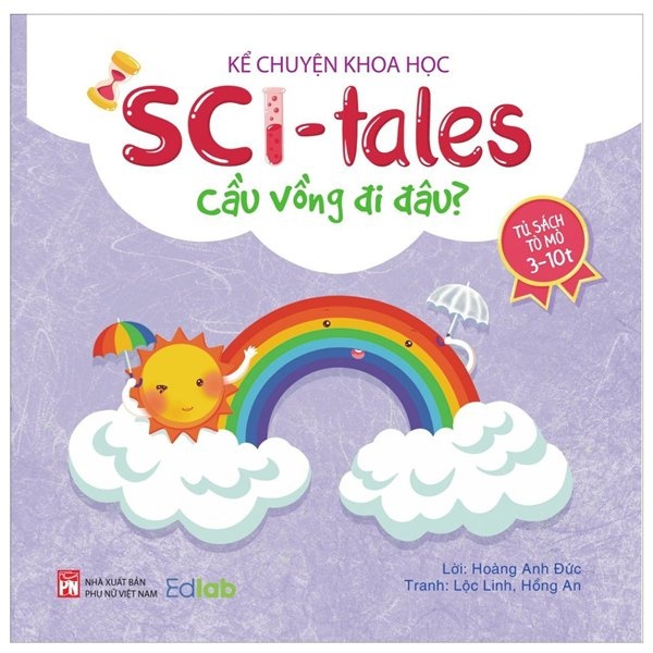 Sách Kể Chuyện Khoa Học - Sci-Tales - Cầu Vồng Đi Đâu?