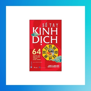 Sách - Sổ Tay Kinh Dịch - 64 chiêm quẻ ứng dụng trong cuộc sống (Gary G Melyan,Nhà Sách Thành An-VLA)
