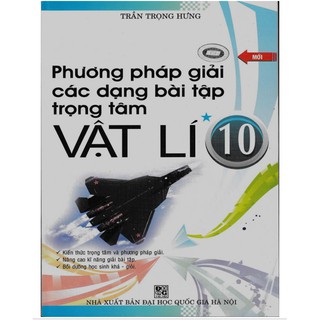 Phương Pháp Giải Các Dạng Bài Tập Trọng Tâm Vật Lí (Lớp 10, 11, 12)