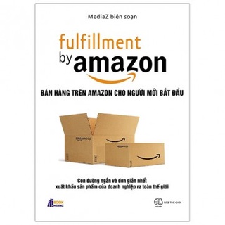 Sách - Fulfillment By Amazon - Bán Hàng Trên Amazon Cho Người Mới Bắt Đầu