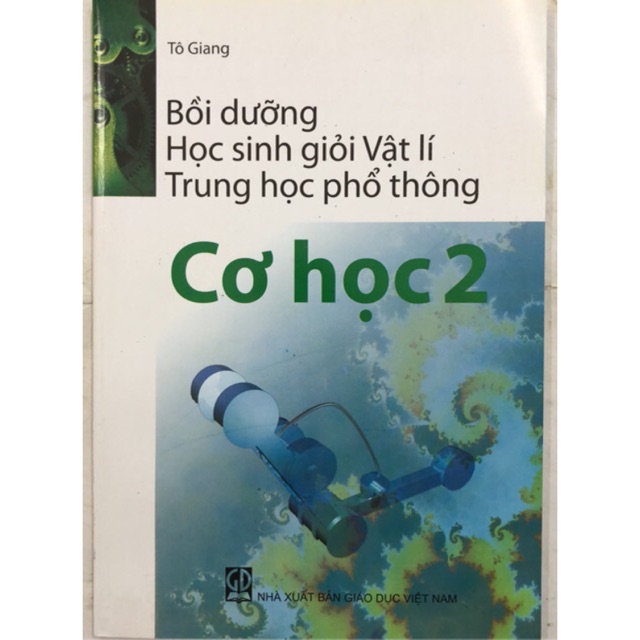 Sách - Bồi dưỡng Học sinh giỏi Vật lí Trung học phổ thông: Cơ học 2