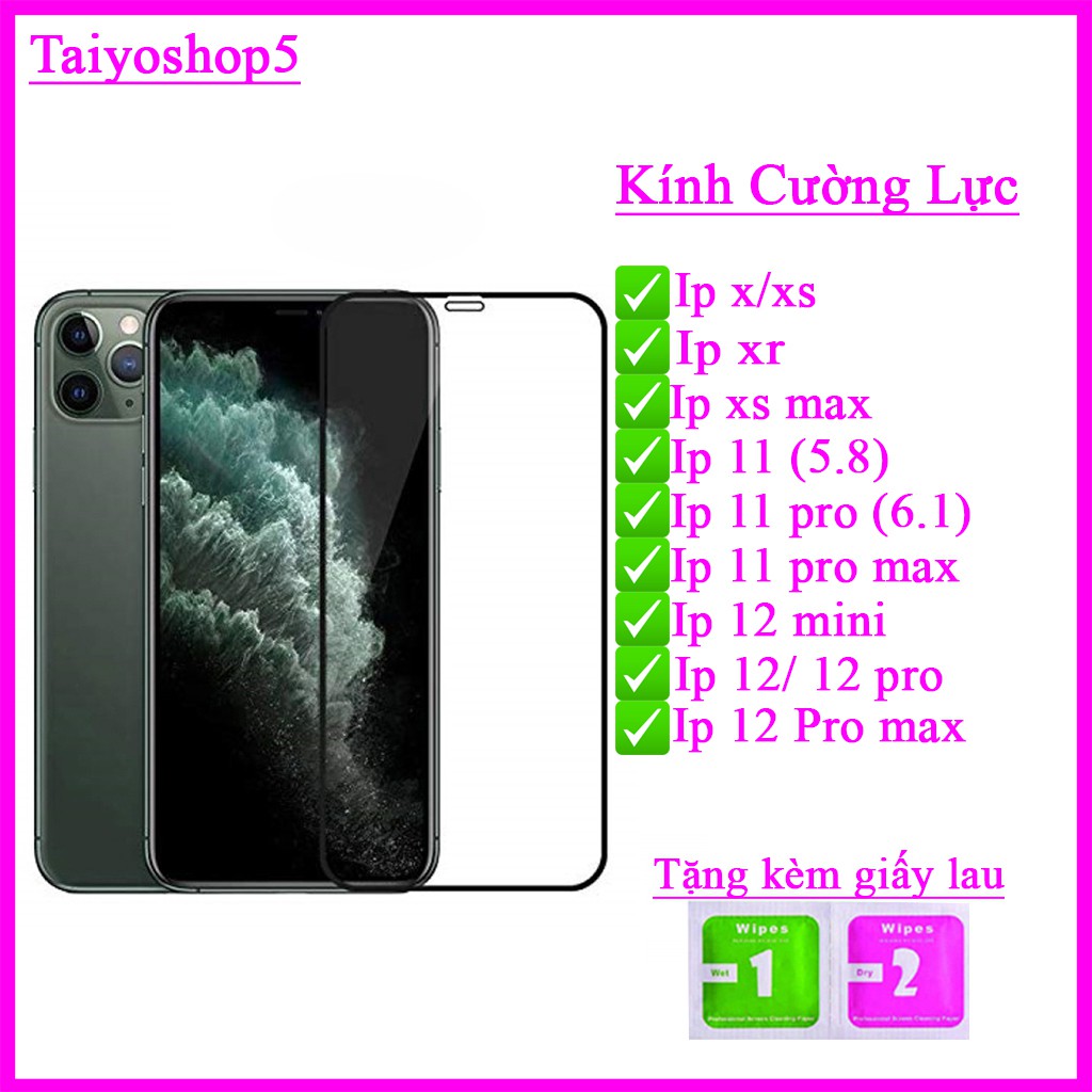 Cường lực IPHONE X/ XS/ XS MAX/ XR/ IP11/ IP11 Pro/ IP11 Pro MAX/ IP 12 Mini/ 12/ 12 Pro/ 12 Pro Max Full   Taiyoshop5