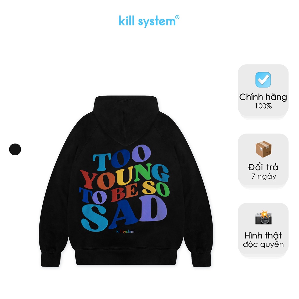 Áo khoác hoodie in chữ nhiều màu Kill System So Sad oversize có nón nam nữ, vải chân cua unisex