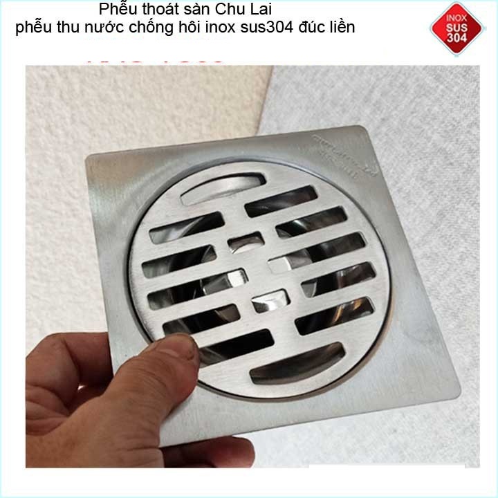 Hố ga thoát sàn Chu Lai Inox 304, phễu thoát nước chống hôi 10x10cm, 12x12cm, 15x15cm phi 60,90