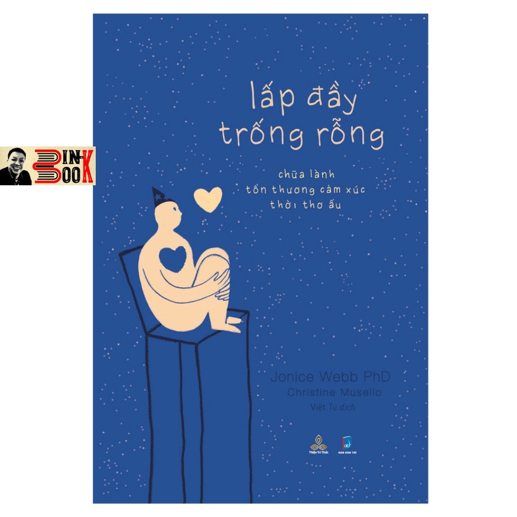 Sách - Lấp Đầy Trống Rỗng: Chữa Lành Cảm Xúc Tổn Thương Thời Thơ Ấu - Jonice Webb PhD- Bình Book