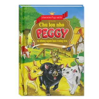 Chú lợn nhỏ Peggy và những người bạn ở nông trại (bìa cứng)