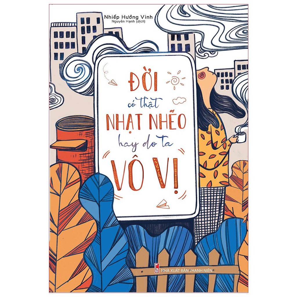 Sách - Đời Có Thật Nhạt Nhẽo Hay Do Ta Vô Vị - nguyetlinhbook