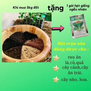 [ đất Vườn] đất trồng cây chuyên dụng 5kg- tặng kèm 1 gói hạt ngẫu nhiên