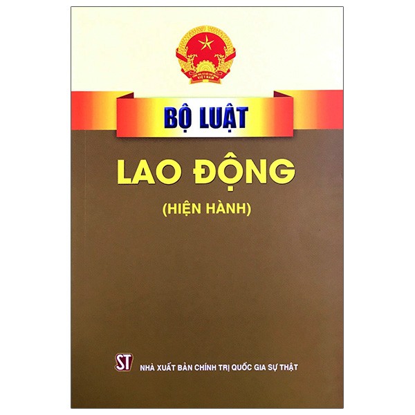 Sách Bộ Luật Lao Động (Hiện Hành) - Tái Bản Năm 2022 (NXB Chính Trị Quốc Gia Sự Thật)