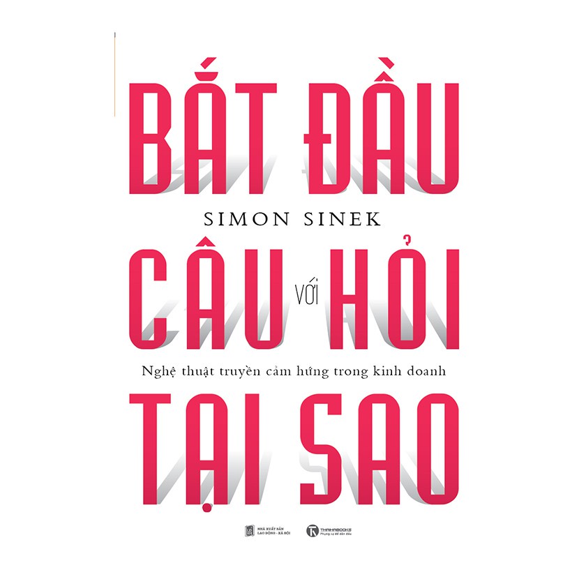 Sách Thái Hà - Bắt Đầu Với Câu Hỏi Tại Sao - Simon Sinek