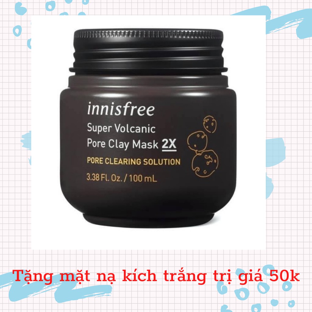 Siêu mặt nạ chăm sóc lỗ chân lông innisfree Super Volcanic Pore Clay Mask 2X 100ml Tặng mặt nạ kích trắng 50k