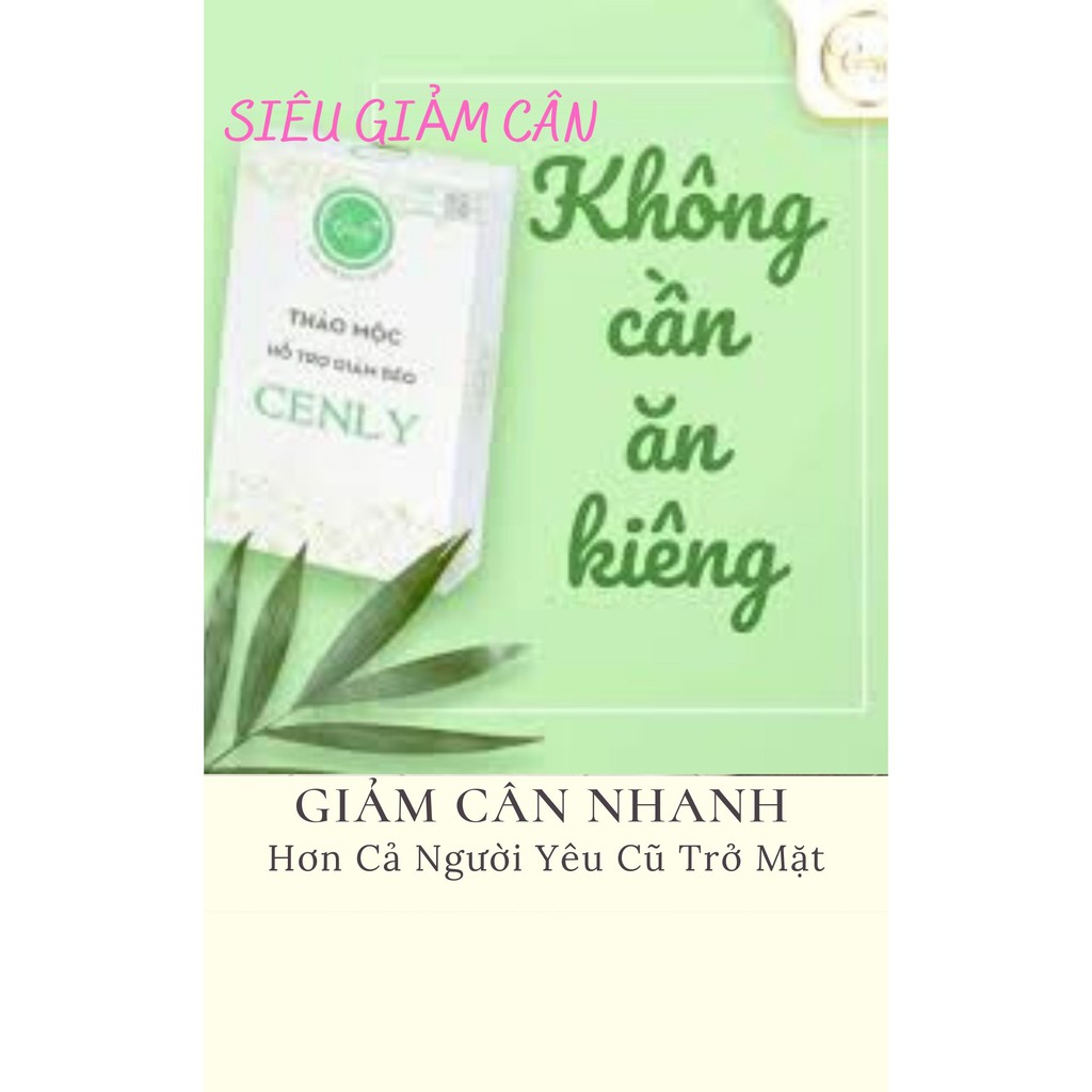 GIẢM CÂN CẤP TỐC⚡️THUỐC GIẢM CÂN CẤP TỐC SIÊU MẠNH CENLY hộp 30 viên