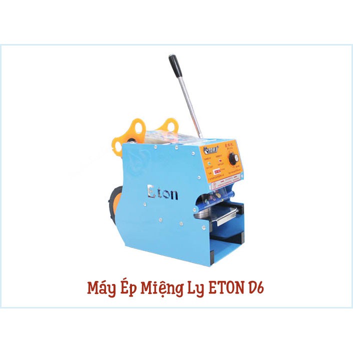Máy Ép Miệng Ly ETON D6