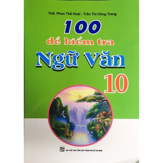 Sách - 100 đề kiểm tra ngữ văn 10
