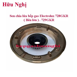 Mâm chia lửa bếp gas electrolux, đầu đốt, sen đồng 728gkr, 729gkr
