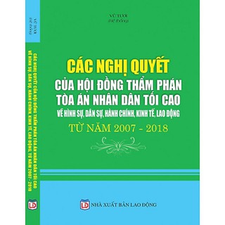 Sách - Các Nghị Quyết Của Hội Đồng Thẩm Phán Tòa Án Nhân Dân Tối Cao Từ Năm 2007-2018