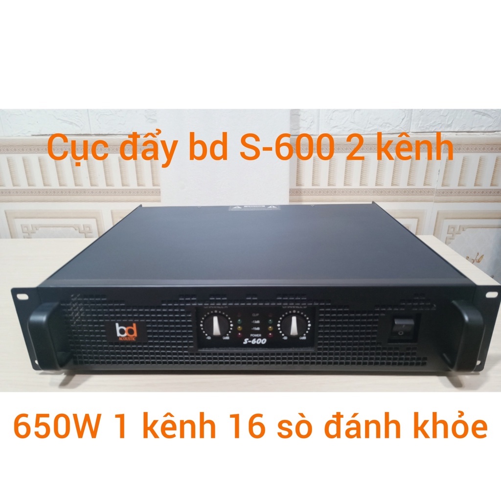 Cục Đẩy Công Suất BD S600 2 Kênh - 16 Sò - Mạch Class H - Nguồn Xuyến - Chuyên Karaoke Gia Đình Chất Lượng