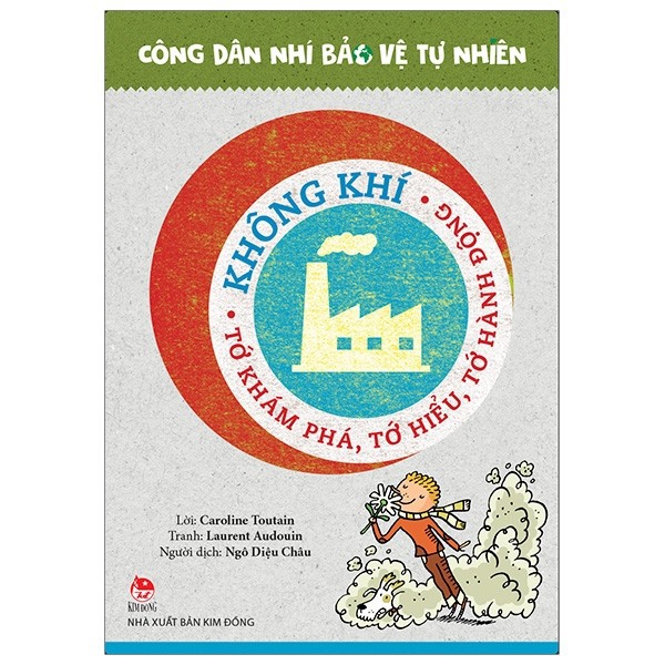 Công Dân Nhí Bảo Vệ Tự Nhiên - Không Khí - Tớ Khám Phá, Tớ Hiểu, Tớ Hành Động