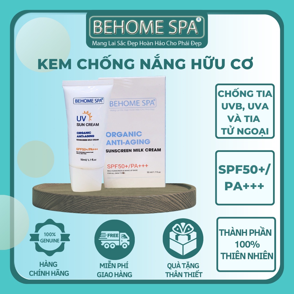 KEM CHỐNG NẮNG HỮU CƠ BEHOME SPA THẾ HỆ MỚI-Bí Quyết bảo vệ tối đa làn da của bạn khỏi tia UVB và UVA, 100% thiên nhiên