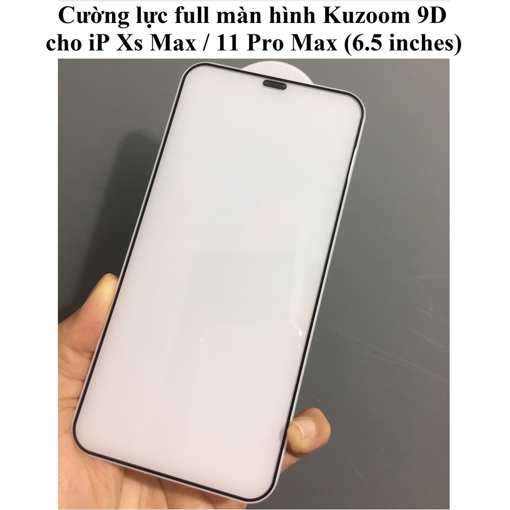 Cường lực full màn hình cho iP Xs Max / 11 Pro Max Kuzoom 9D 6.5 inches
