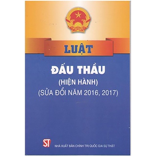 [sách] luật đấu thầu (hiện hành) (sửa đổi, bổ sung năm 2016, 2017)