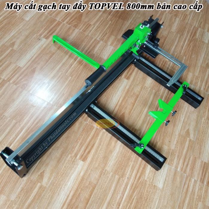 Máy cắt gạch tay đẩy TOPVEL 800 Xanh tặng kèm 01 lưỡi cắt