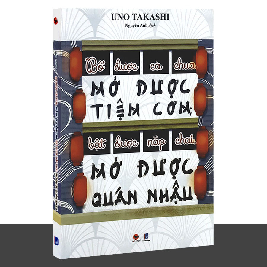 Sách - Bổ Được Cà Chua, Mở Được Tiệm Cơm; Bật Được Nắp Chai, Mở Được Quán Nhậu